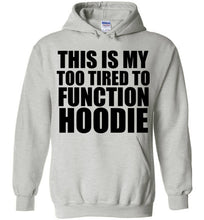 Load image into Gallery viewer, This is My Too Tired To Function Hoodie - The Glam Foxx