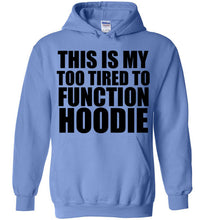 Load image into Gallery viewer, This is My Too Tired To Function Hoodie - The Glam Foxx