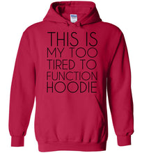 Load image into Gallery viewer, This is My Too Tired To Function Hoodie