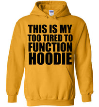 Load image into Gallery viewer, This is My Too Tired To Function Hoodie - The Glam Foxx