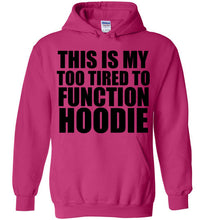 Load image into Gallery viewer, This is My Too Tired To Function Hoodie - The Glam Foxx