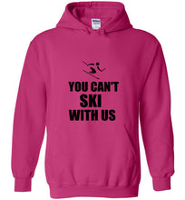 Load image into Gallery viewer, You Can't Ski With Us Hoodie - The Glam Foxx