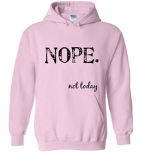 Load image into Gallery viewer, Nope Not Today Hoodie - The Glam Foxx