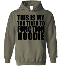 Load image into Gallery viewer, This is My Too Tired To Function Hoodie - The Glam Foxx