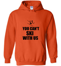 Load image into Gallery viewer, You Can't Ski With Us Hoodie - The Glam Foxx