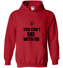 Load image into Gallery viewer, You Can't Ski With Us Hoodie - The Glam Foxx
