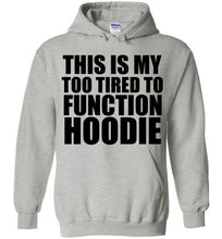 Load image into Gallery viewer, This is My Too Tired To Function Hoodie - The Glam Foxx