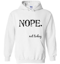 Load image into Gallery viewer, Nope Not Today Hoodie - The Glam Foxx
