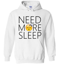 Load image into Gallery viewer, Need More Sleep Hoodie