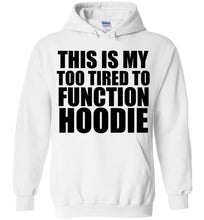 Load image into Gallery viewer, This is My Too Tired To Function Hoodie - The Glam Foxx