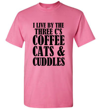 Load image into Gallery viewer, I Live By the Three Cs Coffee Cats and Cuddles T Shirt