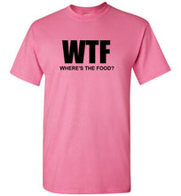 Load image into Gallery viewer, WTF Where's the Food T Shirt