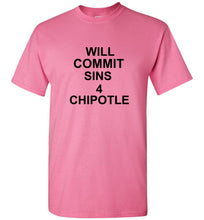 Load image into Gallery viewer, Will Commit Sins 4 Chipotle T Shirt