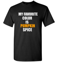 Load image into Gallery viewer, My Favorite Color is Pumpkin Spice T Shirt