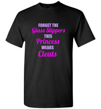 Load image into Gallery viewer, Forget the Glass Slippers This Princess Wears Cleats T Shirt