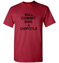 Load image into Gallery viewer, Will Commit Sins 4 Chipotle T Shirt