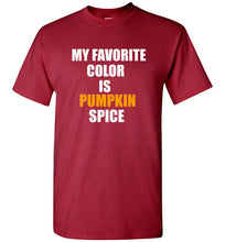 Load image into Gallery viewer, My Favorite Color is Pumpkin Spice T Shirt