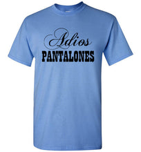 Load image into Gallery viewer, Adios Pantalones T Shirt