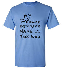 Load image into Gallery viewer, My Disney Princess Name is Taco Belle T Shirt - The Glam Foxx