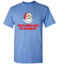 Load image into Gallery viewer, First Things First I'm The Realest Santa Christmas T Shirt