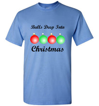 Load image into Gallery viewer, Balls Deep Into Christmas T Shirt