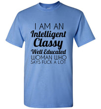 Load image into Gallery viewer, I Am An Intelligent Classy Well Educated Woman Who Says Fuck A Lot T Shirt - The Glam Foxx