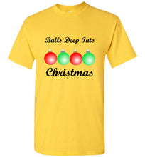 Load image into Gallery viewer, Balls Deep Into Christmas T Shirt