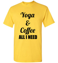 Load image into Gallery viewer, Yoga and Coffee All I Need I Need T Shirt