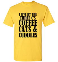 Load image into Gallery viewer, I Live By the Three Cs Coffee Cats and Cuddles T Shirt