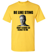 Load image into Gallery viewer, Be Like Sting Don't Stand So Close to Me T Shirt - The Glam Foxx