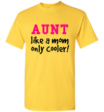 Load image into Gallery viewer, Aunt Like a Mom Only Cooler Tshirt - The Glam Foxx