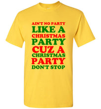 Load image into Gallery viewer, Ain't No Party Like a Christmas Party Cuz a Christmas Party Don't Stop T Shirt