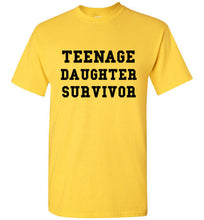 Load image into Gallery viewer, Teenage Daughter Survivor T Shirt