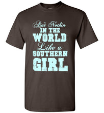 Load image into Gallery viewer, Ain't Nothin In the World Like a Southern Girl T Shirt