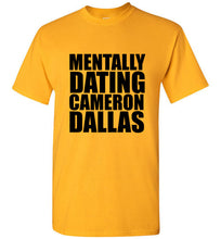 Load image into Gallery viewer, Mentally Dating Cameron Dallas T Shirt