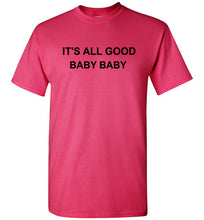 Load image into Gallery viewer, It's All Good Baby Baby T Shirt