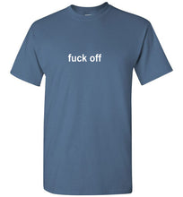 Load image into Gallery viewer, Fuck Off T Shirt