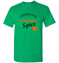 Load image into Gallery viewer, I Fucking Hate Pumpkin Spice T Shirt