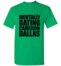 Load image into Gallery viewer, Mentally Dating Cameron Dallas T Shirt