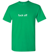 Load image into Gallery viewer, Fuck Off T Shirt