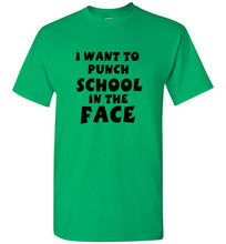 Load image into Gallery viewer, I Want to Punch School in the Face T Shirt