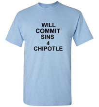 Load image into Gallery viewer, Will Commit Sins 4 Chipotle T Shirt