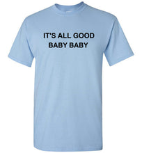 Load image into Gallery viewer, It's All Good Baby Baby T Shirt