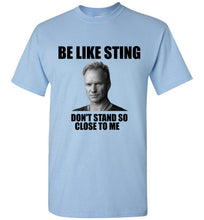Load image into Gallery viewer, Be Like Sting Don't Stand So Close to Me T Shirt - The Glam Foxx