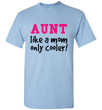 Load image into Gallery viewer, Aunt Like a Mom Only Cooler Tshirt - The Glam Foxx
