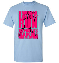 Load image into Gallery viewer, A Woman Can Only Run As Fast as Her Boobs Will Allow Her To T Shirt - The Glam Foxx