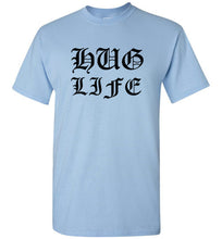 Load image into Gallery viewer, Hug Life T Shirt