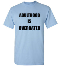 Load image into Gallery viewer, Adulthood is Overrated T Shirt - The Glam Foxx