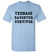 Load image into Gallery viewer, Teenage Daughter Survivor T Shirt
