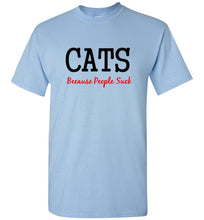 Load image into Gallery viewer, Cats Because People Suck T Shirt